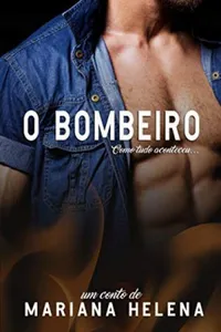 O Bombeiro: Como tudo aconteceu