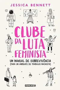 Clube da luta feminista: Um manual de sobrevivência (para um ambiente de trabalho machista)