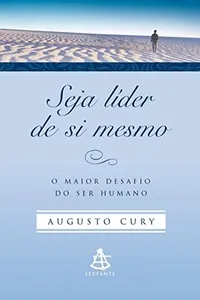 Seja líder de si mesmo: O maior desafio do ser humano