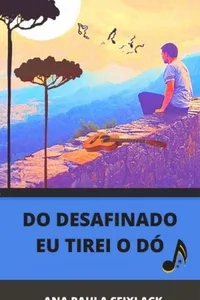 Do desafinado eu tirei o dó