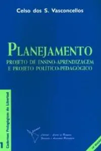 Planejamento: Projeto de ensino-aprendizagem e projeto político-pedagógico