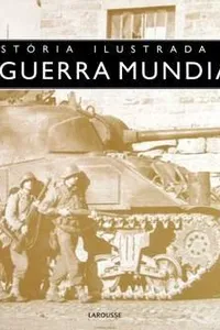 História Ilustrada da Segunda Guerra Mundial