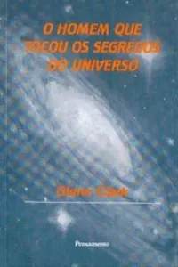 O Homem que Tocou os Segredos do Universo