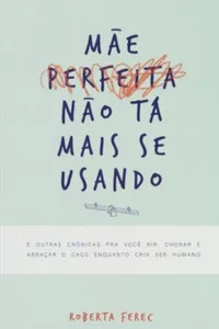 Mãe perfeita não tá mais se usando