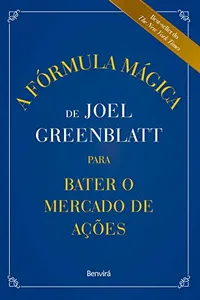 A Fórmula Mágica de Joel Greenblatt para Bater o Mercado de Ações