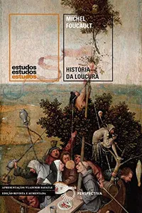 História da Loucura: Na Idade Clássica [nova edição, revista e ampliada] (Estudos)