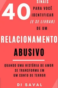 40 Sinais para você identificar (e se livrar) de um relacionamento ABUSIVO:
