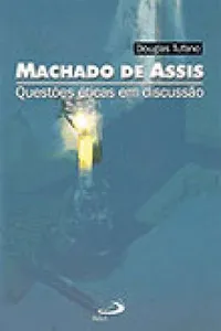 Machado de Assis: Questões Éticas Em Discussão