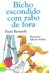 Bicho escondido com rabo de fora