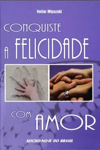 Conquiste a felicidade com amor