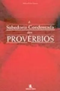 A sabedoria Condensada dos provérbios