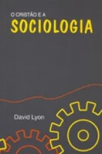O Cristão e  a Sociologia