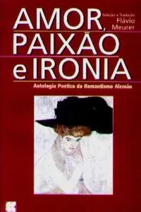 Amor, Paixão e Ironia