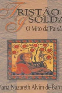 Tristão e Isolda: O Mito da Paixão