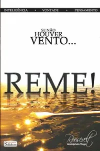 Se não houver vento... REME!