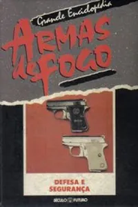 Grande Enciclopédia Armas de Fogo