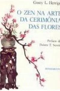 O Zen na Arte da Cerimônia das Flores