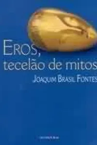 Eros, Tecelão de Mitos