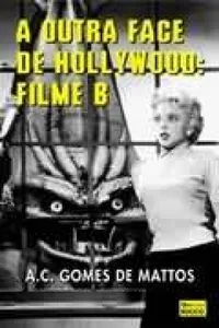 Outra Face De Hollywood: Filme B