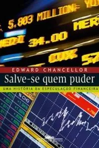 Salve-se Quem Puder: uma História de Especulação Financeira