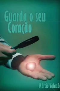 Guarda o seu coração
