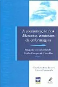 A comunicação nos diferentes contextos da enfermagem.
