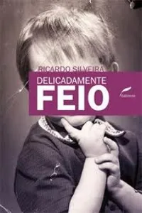 Delicadamente Feio