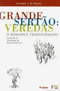 Grande Sertão Veredas: o Romance Transformado