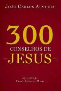 300 Conselhos de Jesus