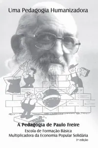 A pedagogia de Paulo Freire: uma pedagogia humanizadora