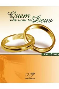Quem vos uniu foi Deus