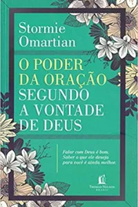 O Poder da Oração Segundo a Vontade de Deus