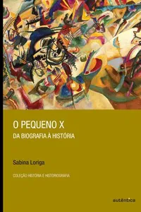 O pequeno X - Da biografia à história