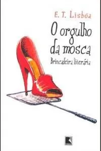 O ORGULHO DA MOSCA