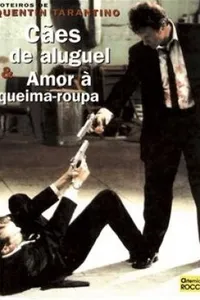 Cães de Aluguel & Amor à Queima-Roupa