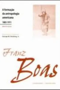 A Formação da Antropologia Americana (1883-1911)