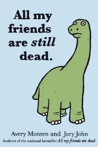 All my friends are still dead
