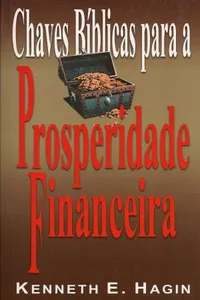 Chaves Bíblicas Para a Prosperidade Financeira
