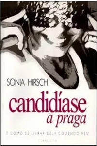 Candidíase, a Praga - E Como Se Livrar Dela Comendo Bem