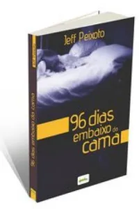 96 dias embaixo da cama