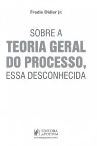 Sobre a Teoria Geral do Processo, essa desconhecida
