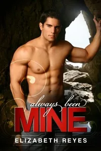 Cover of Always Been Mine by Elizabeth Reyes