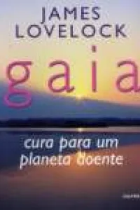 Gaia: Cura para um Planeta Doente