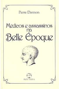 Médicos e Assassinos na Belle Époque