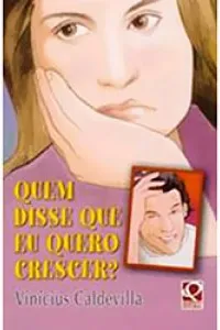 Quem disse que eu quero crescer?