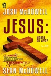 Jesus: Morto ou Vivo?