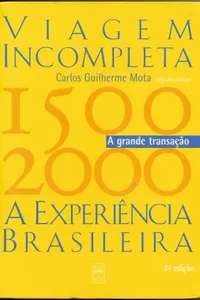 Viagem Incompleta. A Experiência Brasileira (1500-2000) - Volume 2