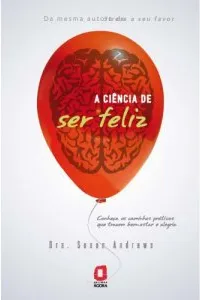 A Ciência De Ser Feliz