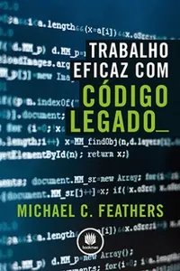 Trabalho Eficaz com Código Legado