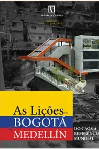 As lições de Bogotá e Medellín  do caos à referência mundial